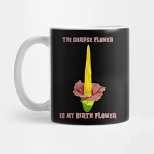 The Corpse Flower is my Birth Flower Mug